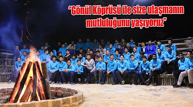 ‘’Gönül Köprüsü ile size ulaşmanın mutluluğunu yaşıyoruz’’