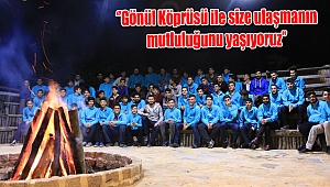 ‘’Gönül Köprüsü ile size ulaşmanın mutluluğunu yaşıyoruz’’