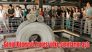 Gönül Köprüsü Projesi ülke sınırlarını aştı