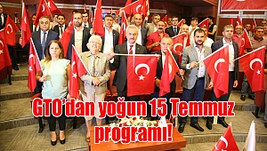 GTO’dan yoğun 15 Temmuz programı!