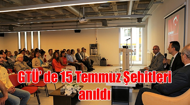 GTÜ' de 15 Temmuz Şehitleri anıldı
