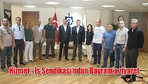 Hizmet –İş Sendikası‘ndan Bayram’a ziyaret