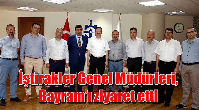 İştirakler Genel Müdürleri, Bayram'ı ziyaret etti