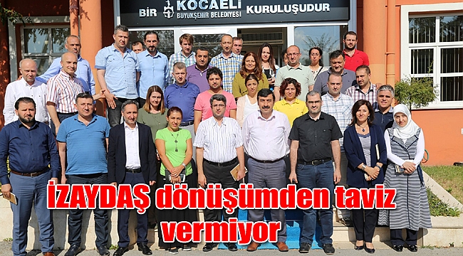 İZAYDAŞ dönüşümden taviz vermiyor