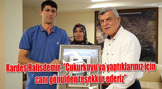 Kardeş Halisdemir: ‘’Çukurkuyu’ya yaptıklarınız için canı gönülden teşekkür ederiz’’
