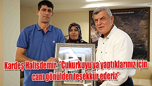 Kardeş Halisdemir: ‘’Çukurkuyu’ya yaptıklarınız için canı gönülden teşekkür ederiz’’