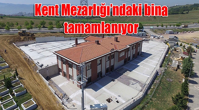Kent Mezarlığı’ndaki bina tamamlanıyor