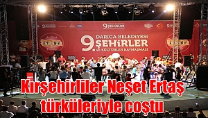 Kırşehirliler Neşet Ertaş türküleriyle coştu