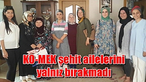 KO-MEK şehit ailelerini yalnız bırakmadı
