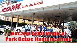 Kocaeli AFAD Medical Park Gebze Hastanesi’nde