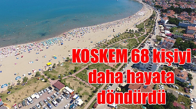 KOSKEM 68 kişiyi daha hayata döndürdü