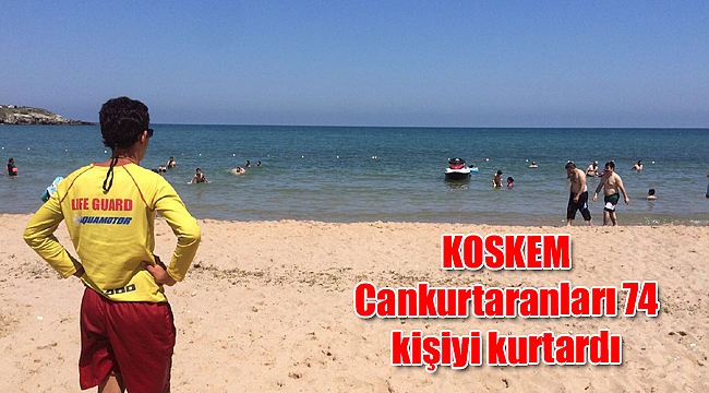 KOSKEM Cankurtaranları 74 kişiyi kurtardı