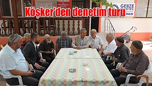 Köşker'den denetim turu