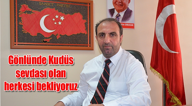 “KUDÜS COĞRAFİ DEĞİL, İMANİ BİR MESELEDİR”