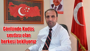 “KUDÜS COĞRAFİ DEĞİL, İMANİ BİR MESELEDİR”