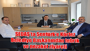 SEDAŞ’ta Şentürk’e Körfez Belediye Başkanından tebrik ve nezaket ziyareti