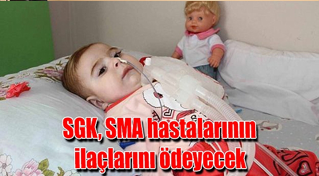 SGK, SMA hastalarının ilaçlarını ödeyecek