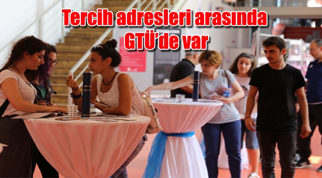 Tercih adresleri arasında GTÜ’de var