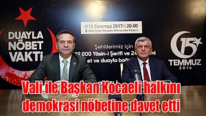 Vali ile Başkan Kocaeli halkını demokrasi nöbetine davet etti