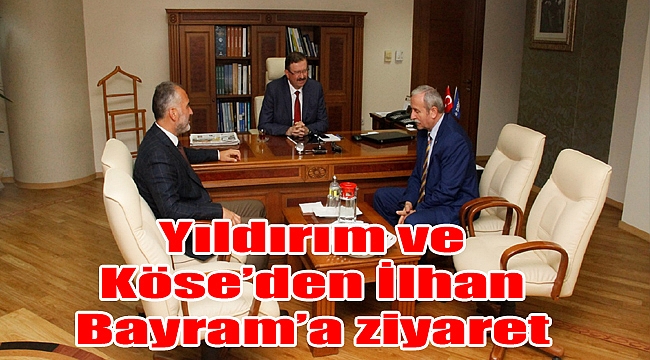 Yıldırım ve Köse’den İlhan Bayram’a ziyaret