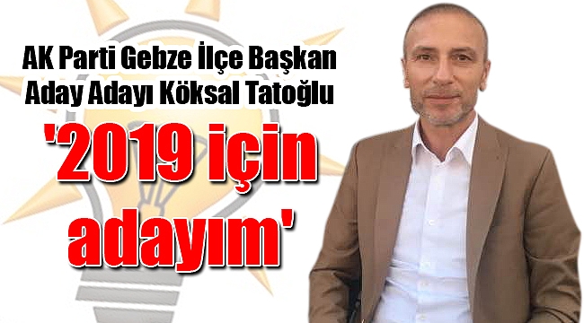 '2019 için adayım'