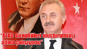 “AFAD Gönüllüleri oluşturulması adına çalışıyoruz”