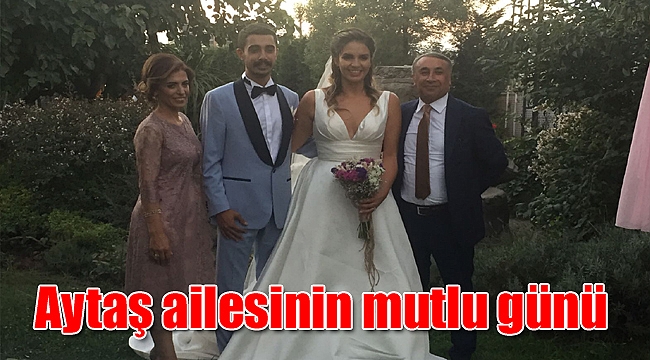 Aytaş ailesinin mutlu günü