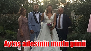 Aytaş ailesinin mutlu günü