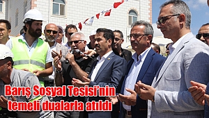 Barış Sosyal Tesisi’nin temeli dualarla atıldı