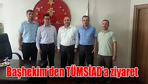 Başhekim’den TÜMSİAD’a ziyaret