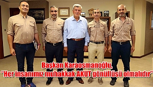 Başkan Karaosmanoğlu, “Her insanımız muhakkak AKUT gönüllüsü olmalıdır”