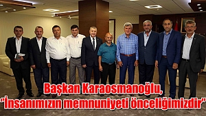 Başkan Karaosmanoğlu, ‘’İnsanımızın memnuniyeti önceliğimizdir’’