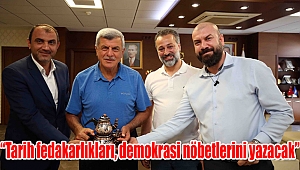 Başkan Karaosmanoğlu, “Tarih fedakarlıkları, demokrasi nöbetlerini yazacak”