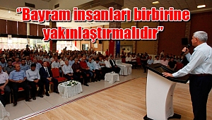 ’Bayram insanları birbirine yakınlaştırmalıdır’’