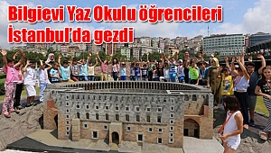 Bilgievi Yaz Okulu öğrencileri İstanbul’da gezdi