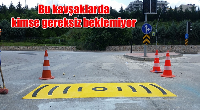 Bu kavşaklarda kimse gereksiz beklemiyor