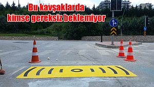 Bu kavşaklarda kimse gereksiz beklemiyor