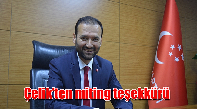 Çelik’ten miting teşekkürü