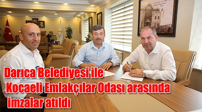 Darıca Belediyesi ile Kocaeli Emlakçılar Odası arasında imzalar atıldı