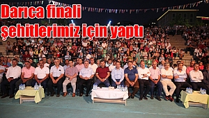 Darıca finali şehitlerimiz için yaptı