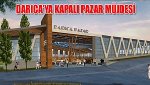 DARICA’YA KAPALI PAZAR MÜJDESİ