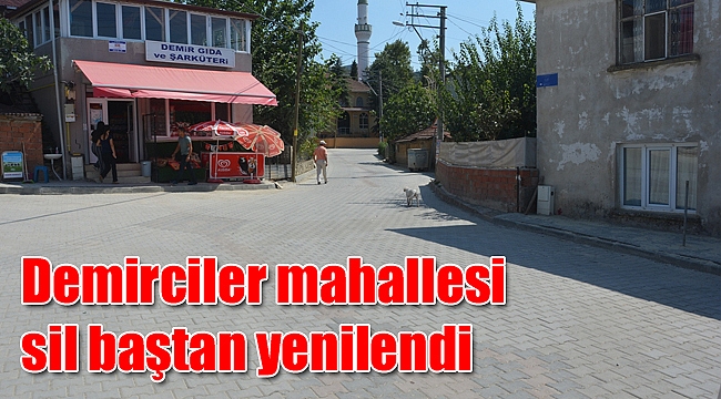 Demirciler mahallesi sil baştan yenilendi