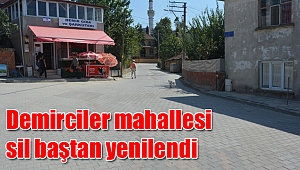 Demirciler mahallesi sil baştan yenilendi