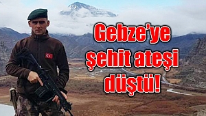 Gebze'ye şehit ateşi düştü!