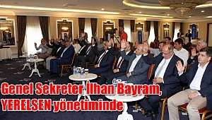 Genel Sekreter İlhan Bayram, YERELSEN yönetiminde