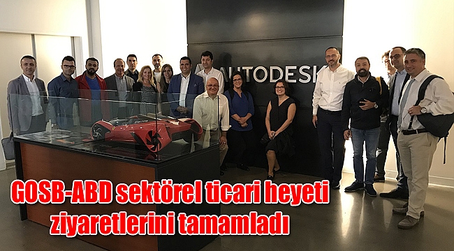 GOSB-ABD sektörel ticari heyeti ziyaretlerini tamamladı