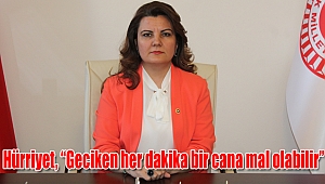 Hürriyet, “Geciken her dakika bir cana mal olabilir”