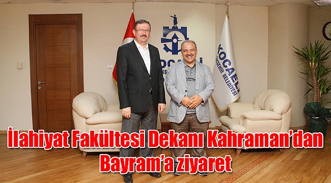 İlahiyat Fakültesi Dekanı Kahraman’dan Bayram’a ziyaret