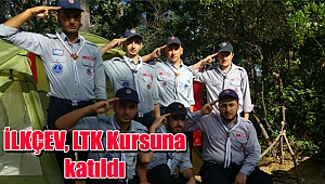 İLKÇEV, LTK Kursuna katıldı