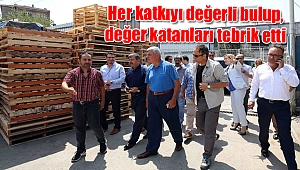 İstihdama dönük her katkıyı değerli bulup, değer katanları tebrik etti